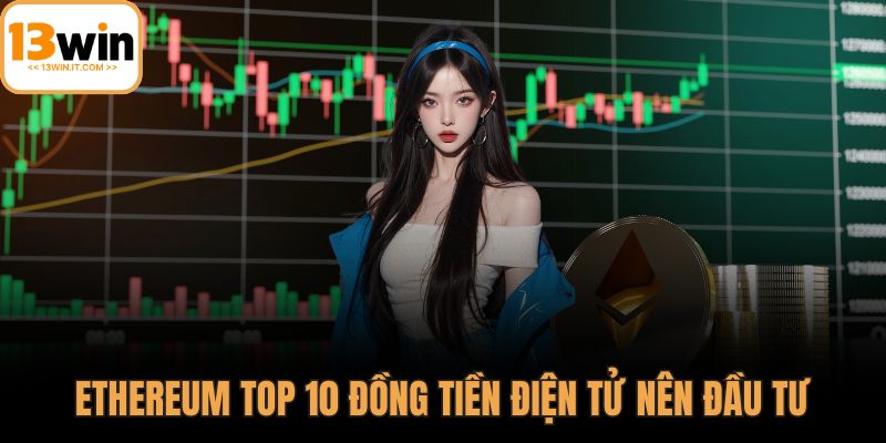 Top 10 đồng tiền điện tử nên đầu tư